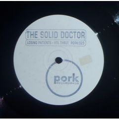 The Solid Doctor - The Solid Doctor - Losing Patients Volume Three - Pork Recordings