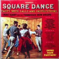 Mac Gant And His Tennessee Dew Drops - Mac Gant And His Tennessee Dew Drops - Square Dance Party (With Call And Instructions) - Somerset