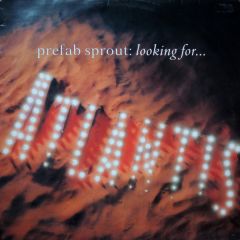 Prefab Sprout - Prefab Sprout - Looking For Atlantis - Kitchenware Records