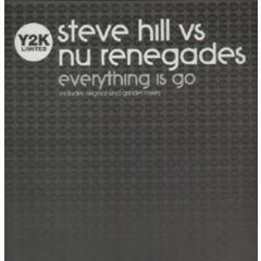 Steve Hill Vs Nu Renegades - Steve Hill Vs Nu Renegades - Everything Is Go - Y2K