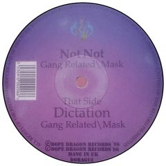 Gang Related / Mask - Gang Related / Mask - Dictation / Not Not - Dope Dragon