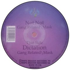 Gang Related / Mask - Gang Related / Mask - Dictation / Not Not - Dope Dragon