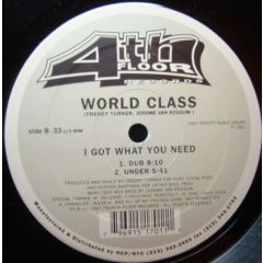 World Class - World Class - I Got What You Need - 4th Floor