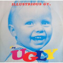 Illustrious Gy. - Illustrious Gy. - I'm Ugly - Arista
