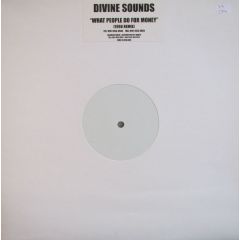Divine Sounds - Divine Sounds - What People Do For Money (1998 Remix) - White