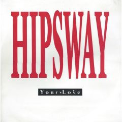 Hipsway - Hipsway - Your Love - Mercury