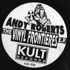 Andy Roberts - Andy Roberts - The Vinyl Frontieres EP - Kult Records