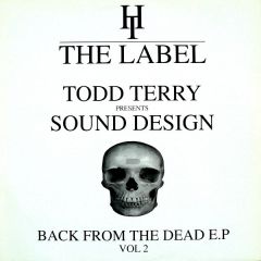 Todd Terry Presents Sound Design - Todd Terry Presents Sound Design - Back From The Dead E.P Vol 2 - Hard Times The Label