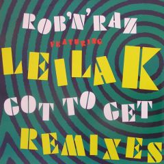 Rob 'N' Raz Ft Leila K - Rob 'N' Raz Ft Leila K - Got To Get (Remixes) - Arista