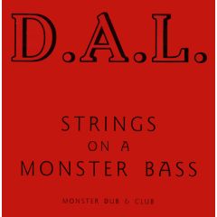 D.A.L. - D.A.L. - Strings On A Monster Bass - D.A.L. Records