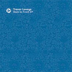 Trevor Loveys - Trevor Loveys - Back To Front EP - Front Room
