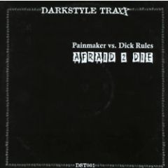 Painmaker Vs Dick Rules - Painmaker Vs Dick Rules - Afraid 2 Die - Darkstyle Traxx