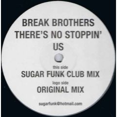 Break Brothers - Break Brothers - There's No Stoppin Us - Sugar Funk Records