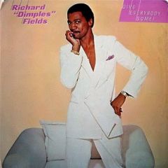 Richard "Dimples" Fields - Richard "Dimples" Fields - Give Everybody Some! - Epic