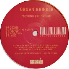 Organ Grinder - Organ Grinder - Beyond The Future EP - Prox