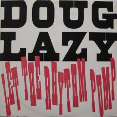 Doug Lazy - Doug Lazy - Let The Rhythm Pump - Atlantic