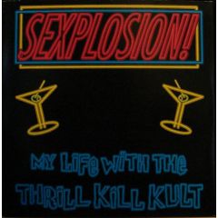 My Life With The Thrill Kill Kult - My Life With The Thrill Kill Kult - Sexplosion - Wax Trax