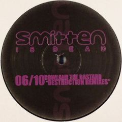 Rowland The Bastard - Rowland The Bastard - Destruction (Remix) - Smitten Is Dead