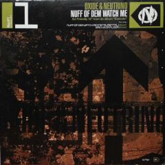 Oxide & Neutrino - Oxide & Neutrino - Nuff Of Dem Watch Me - East West