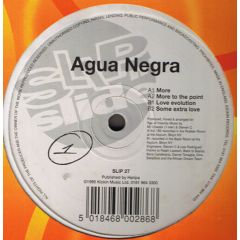 Agua Negra - Agua Negra - More / More To The Point - Slip 'N' Slide