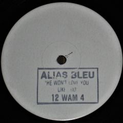 Alias Bleu - Alias Bleu - He Won't Love You Like I Do - WAM Records