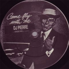 DJ Pierre - DJ Pierre - Come Fly With Me - Jive, Jive Chicago