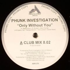 Phunk Investigation - Phunk Investigation - Only Without You - Absolutely
