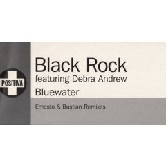 Black Rock Ft Debra Andrew - Black Rock Ft Debra Andrew - Bluewater (Remixes) - Positiva