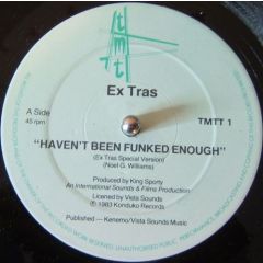 Extras - Extras - Haven't Been Funked Enough - TMT