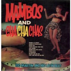 Ido Martin And His Latin Beat - Ido Martin And His Latin Beat - Mambos And Cha Cha Chas - Society