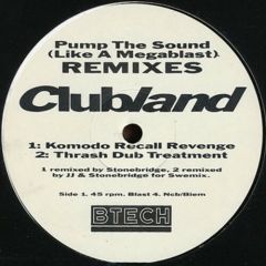 Clubland - Clubland - Pump The Sound / Let's Get Busy (Remixes) - Btech