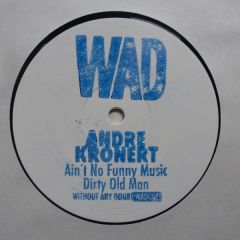 André Kronert - André Kronert - Ain't No Funny Music/ Dirty Old Man - Without Any Doubt