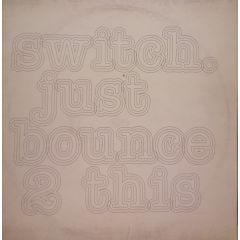 Switch - Switch - Just Bounce 2 This - Freerange