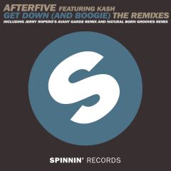 Afterfive Feat. Kash - Afterfive Feat. Kash - Get Down (And Boogie) (Remixes) - Spinnin