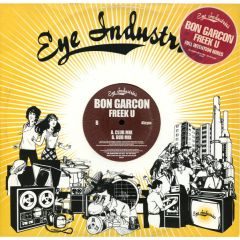 Bon Garçon - Bon Garçon - Freek U (Full Intention Mixes) - Eye Industries
