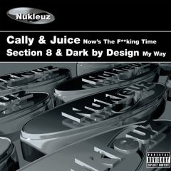 Cally & Juice - Cally & Juice - Now's The Fucking Time - Nukleuz Black