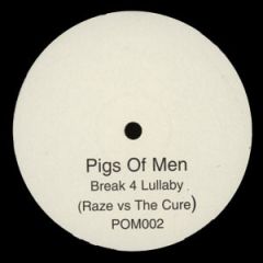 Raze & The Cure - Raze & The Cure - Break 4 A Lullaby - Pigs Of Men 2