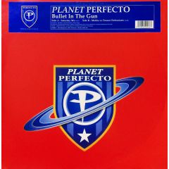 Planet Perfecto - Planet Perfecto - Bullet In The Gun - Perfecto