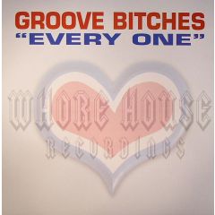 Groove Bitches - Groove Bitches - Every One - Whore House