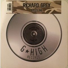 Richard Grey - Richard Grey - Bassline - G High Records