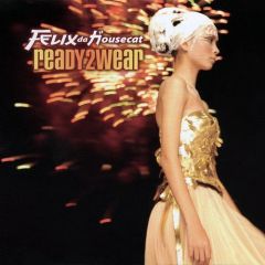 Felix Da Housecat - Ready To Wear - Emperor Norton