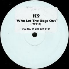 K9 - K9 - Who Let The Dogs Out - TP