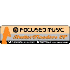 Nelson Perez / ShutterFlooders - Nelson Perez / ShutterFlooders - ShutterFlooders EP Vol. 1 - Focused Music