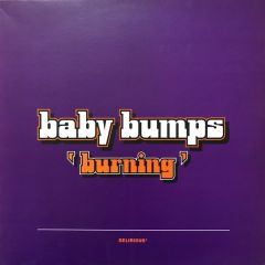 Baby Bumps - Baby Bumps - Burnin' - Delirious