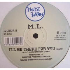 M.L. - M.L. - I'Ll Be There For You - Juice Jams
