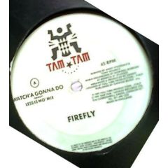 Firefly - Firefly - Watch'A Gonna Do - Tam Tam