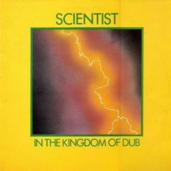 Scientist - Scientist - In The Kingdom Of Dub - Kingdom Records