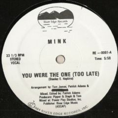 Mink - Mink - You Were The One (Too Late) - River Edge Records