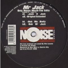 Mr. Jack - Mr. Jack - Only House Muzik (The Edits) - Noise Traxx
