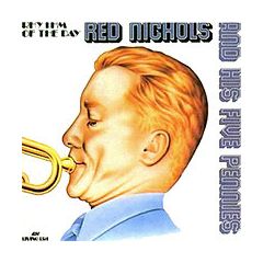 Red Nichols And His Five Pennies - Red Nichols And His Five Pennies - Rhythm Of The Day - ASV